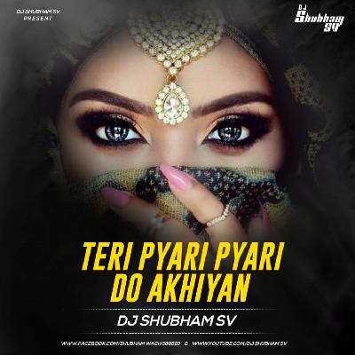 Teri Pyari Pyari Do Akhiyan - (Remix) DJ Shubham SV 2